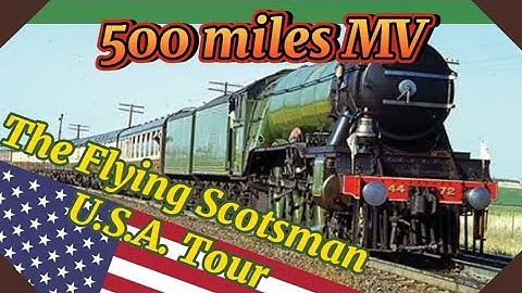 💚The Flying Scotsman U.S.A. Tour - 500 Miles Music Video 🚂🚃🚃🚃