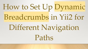 How to Set Up Dynamic Breadcrumbs in Yii2 for Different Navigation Paths