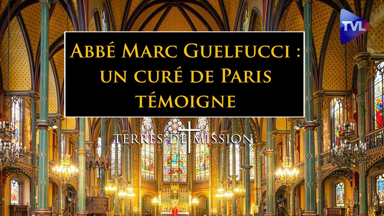 Abbé Marc Guelfucci : un curé de Paris témoigne - Terres de Mission n°229 - TVL