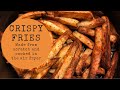 Crispy French Fries, Made Easy with Air Fryer
