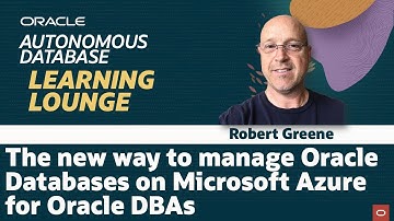 The new way to manage Oracle Databases on Microsoft Azure for Oracle DBAs