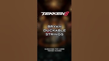 All BRYAN Strings to DUCK - TEKKEN 8