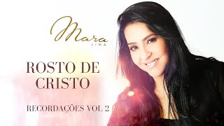 Video thumbnail of "ROSTO DE CRISTO - Mara Lima Louvores (Álbum Recordações Vol 2)"