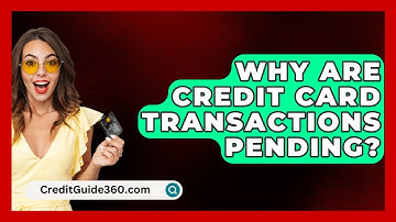 Why Are Credit Card Transactions Pending? - CreditGuide360.com