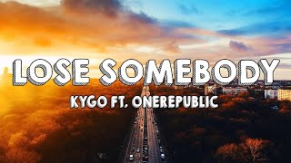 Kygo ft. OneRepublic - Lose Somebody (Lyrics)