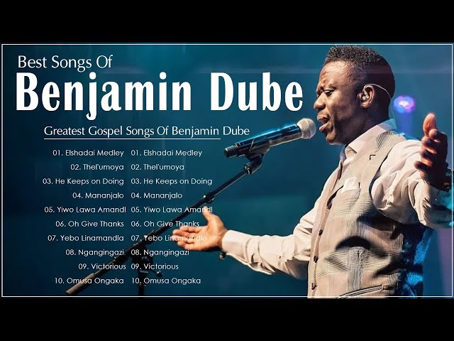 Benjamin Dube ✝️ Greatest Benjamin Dube Gospel Music Playlist 2022 ✝️ class=