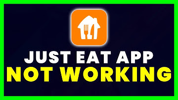 Just Eat App Not Working: How to Fix Just Eat App Not Working