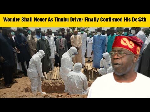 Tinubu Driver Finally Exp0$ed How Tinubu Was $ecretly Bur!ed