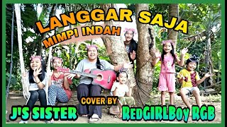 LANGGAR SAJA MIMPI INDAH [COVER BY J'S SISTER & REDGIRLBOY RGB]