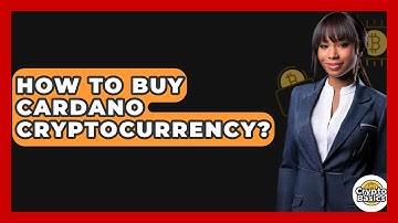 How to Buy Cardano Cryptocurrency? - CryptoBasics360.com