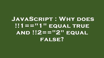 JavaScript : Why does !!1=="1" equal true and !!2=="2" equal false?