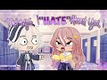 "Things I hate about you”🤳 Original/Gacha Club/ GCMM/GLMM 🎬