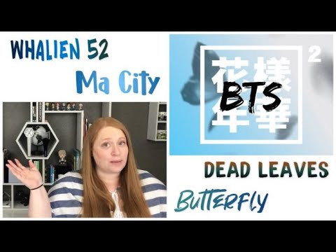 BTS Album Listen - HYYH Pt. 2 (Butterfly, Whalien 52, Ma