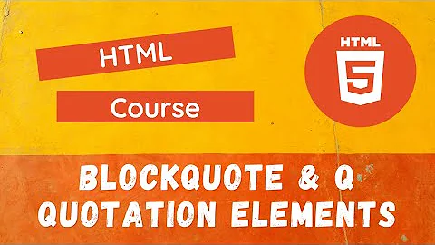 15. BlockQuote and q Element with Cite Attribute for showing quotations in the HTML Content - HTML