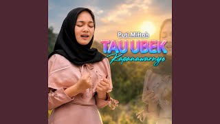 Tau Ubek Kapanawarnyo