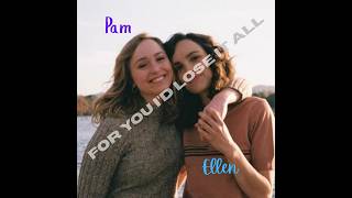Ellen and Pam ((For you I'd lose it all))