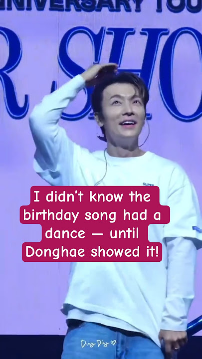 I didn’t know the birthday song had a dance — until Donghae showed it!