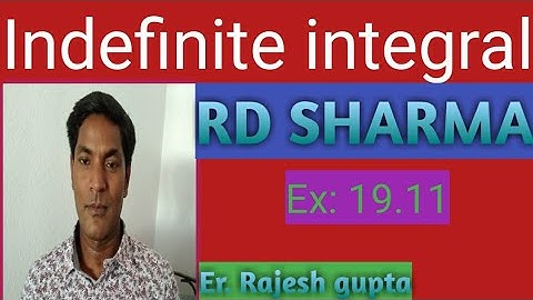 Indefinite integral,RD SHARMA Ex 19.10& 19.11 by Er.Rajesh gupta