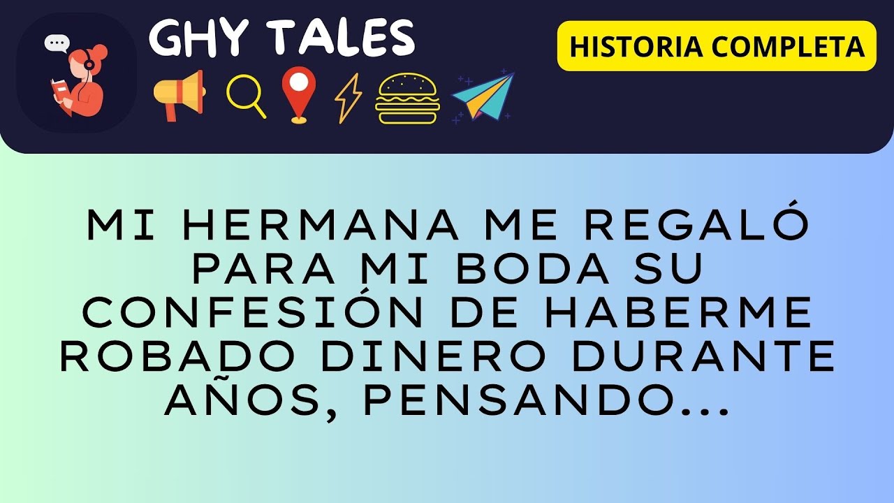 Mi HERMANA me Regaló para mi BODA su Confesión de Haberme Robado Dinero Durante Años, Pensando...