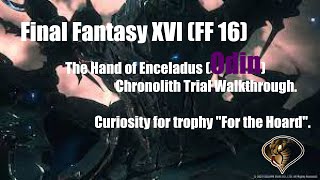 Final Fantasy 16 (XVI) The Hand of Enceladus (Odin) Chronolith Trial