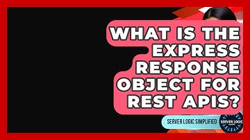 What Is The Express Response Object For REST APIs? - Server Logic Simplified