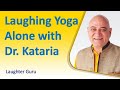 Laughing yoga alone with dr kataria