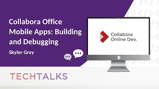 TTT - Collabora Office Mobile Apps: Building and Debugging - Skyler Grey