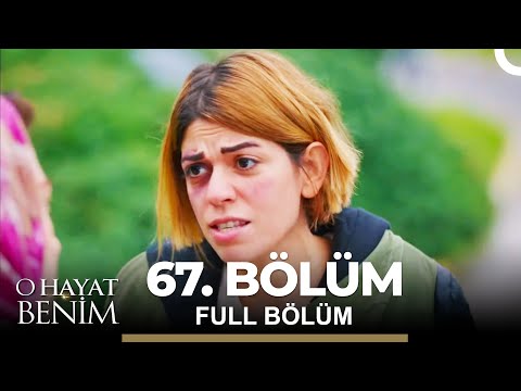 O Hayat Benim 67. Bölüm