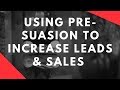 Using Pre Suasion Cialdini Style To Increase Sales Conversions