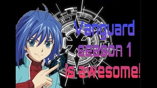 Why Cardfight Vanguard Season 1 is Awesome!!