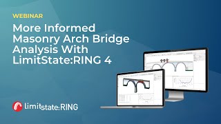 LSWEB24-2 - More Informed Masonry Arch Bridge Analysis With LimitState:RING 4