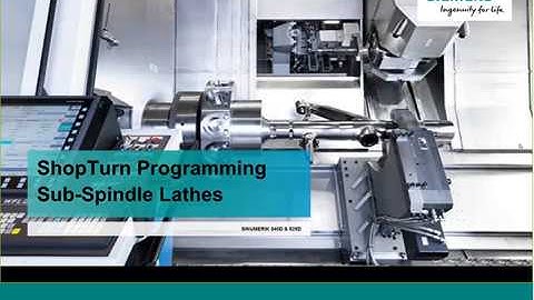 Setup & Programming Sub Spindle Lathes with ShopTurn   SINUMERIK 840D Sl & 828D Turning