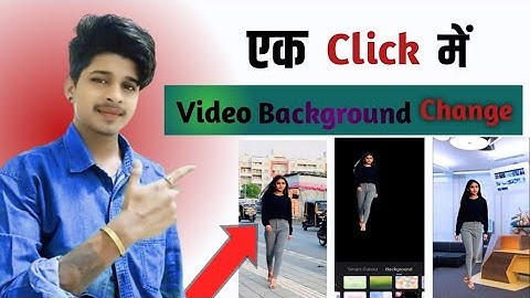 Ek Click me Video Ka Background Change Kare | Best app to remove video  background perfectly