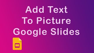 How to add text to picture in Google Slides