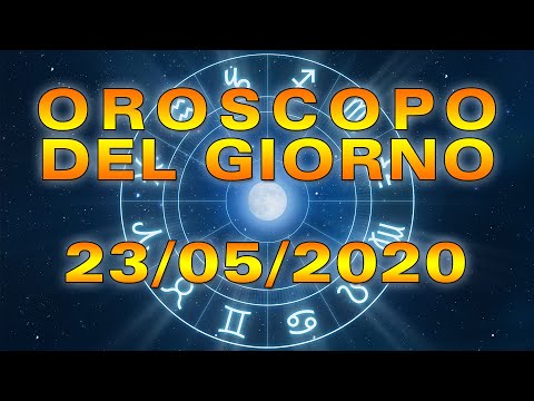 Oroscopo del Giorno Sabato 23 Maggio 2020!