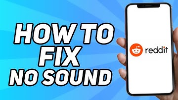 How to Fix No Sound on Reddit (Quick & Easy)