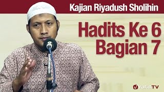 Kajian Riyadush Sholihin #40: Pembahasan Hadist Ke 6 Bagian 7 - Ustadz Zaid Susanto, Lc