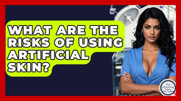 What Are The Risks Of Using Artificial Skin? - The Operating Table