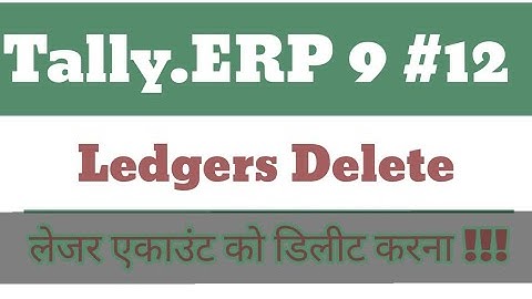 How to Delete Ledgers Accounts in tally.erp9 Part-12