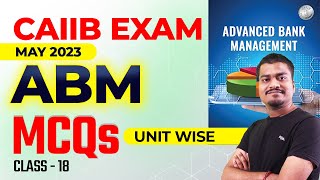 CAIIB EXAM | May-June 2023 | ABM | MCQs | unit wise | Class - 18