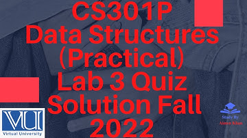 CS301P - Data Structures (Practical) Lab 3 Quiz Solution Fall 2022