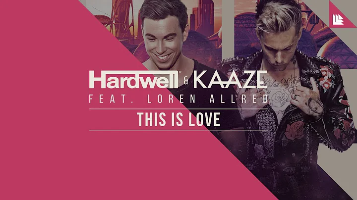 Hardwell & KAAZE feat. Loren Allred - This Is Love