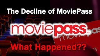 The Decline of MoviePass...What Happened?