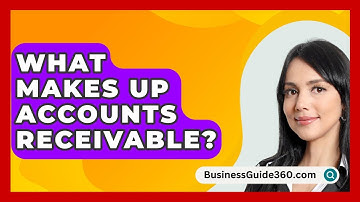What Makes Up Accounts Receivable? - BusinessGuide360.com