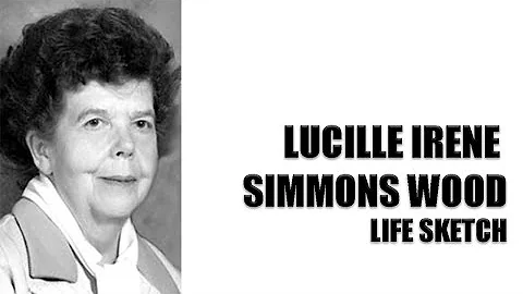 Lucille Irene Simmons Wood Life History 1909-2006