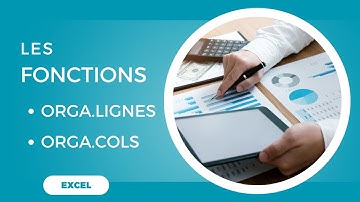 Gagnez du temps  grâce aux fonctions ORGA.LIGNES et ORGA.COLS.