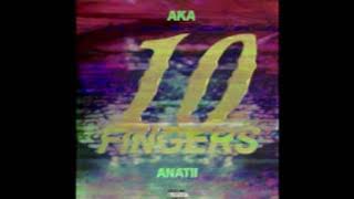 AKA x Anatii - 10 Fingers