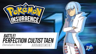 Battle! Perfection Cultist Taen: Arrangement (EternalSushi's Version) ► Pokémon Insurgence/Azurite