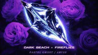 PASTEL GHOST - DARK BEACH x FIREFLIES - [MASHUP REMIX]