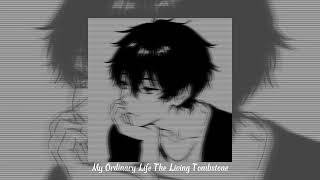 My Ordinary Life - The Living Tombstone (Slowed)